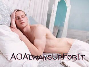 A0AlwaysUpForIt