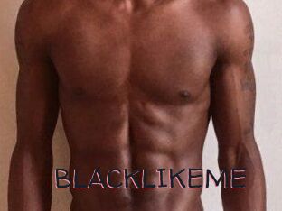 BLACKLIKEME
