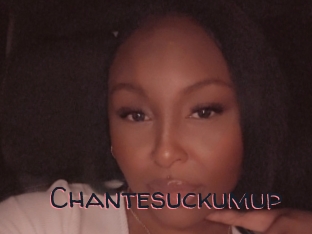 Chantesuckumup