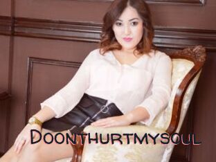 Doonthurtmysoul