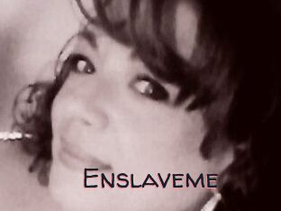 Enslaveme