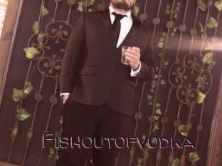 Fishoutofvodka
