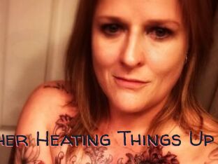 Heather_Heating_Things_Up