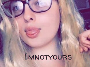 Imnotyours