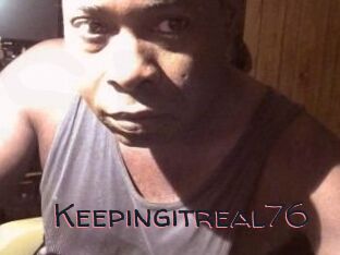 Keepingitreal76