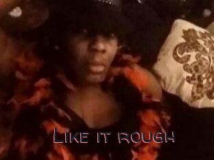 Like_it_rough