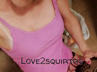 Love2squirtrs