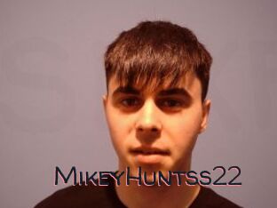 MikeyHuntss22