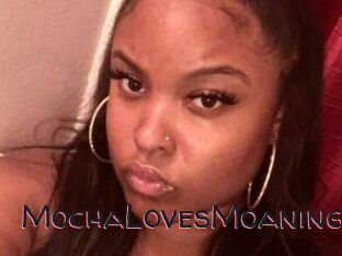 MochaLovesMoaning