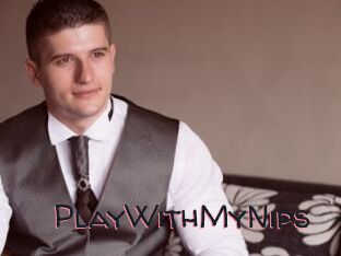 PlayWithMyNips