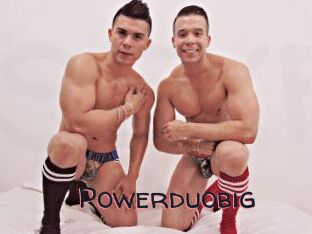 Powerduobig
