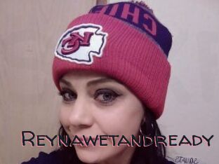 Reynawetandready