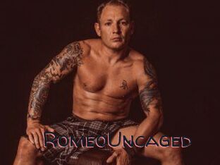 RomeoUncaged