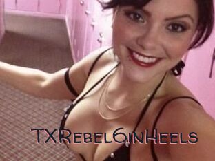 TXRebel6inHeels