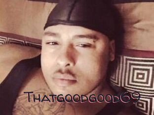 Thatgoodgood69