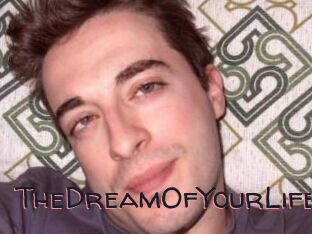 TheDreamOfYourLife