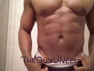 TheGuyUNeed