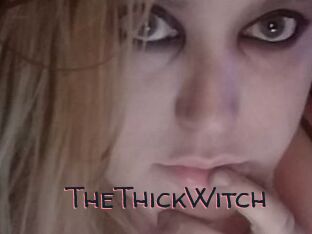 TheThickWitch