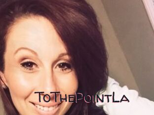 ToThePointLa