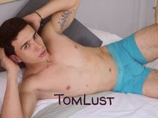 TomLust