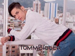 TommBigger