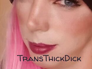 TransThickDick