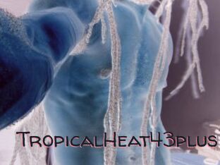 TropicalHeat43plus