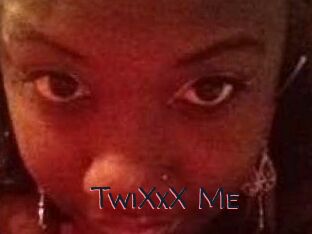 TwiXxX_Me