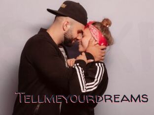 Tellmeyourdreams