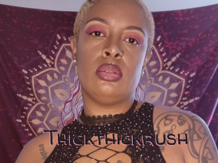 Thickthickrush