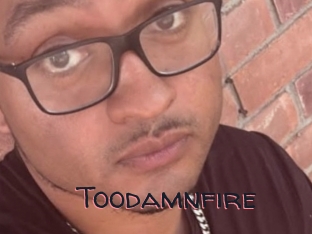 Toodamnfire
