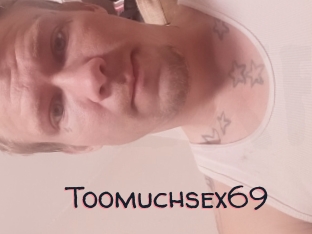 Toomuchsex69