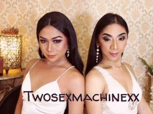 Twosexmachinexx