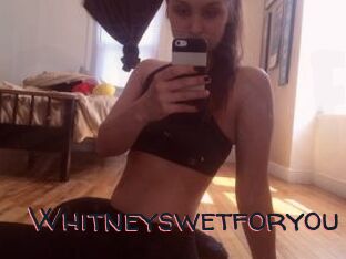Whitneyswetforyou