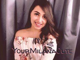 YourMilanaCute